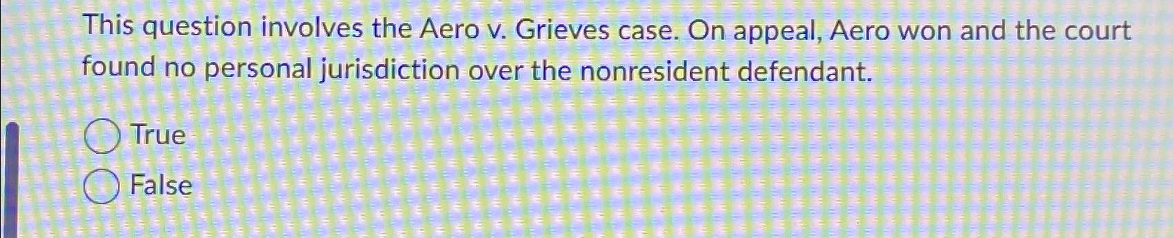  This question involves the Aero v. Grieves case. On appeal, Aero