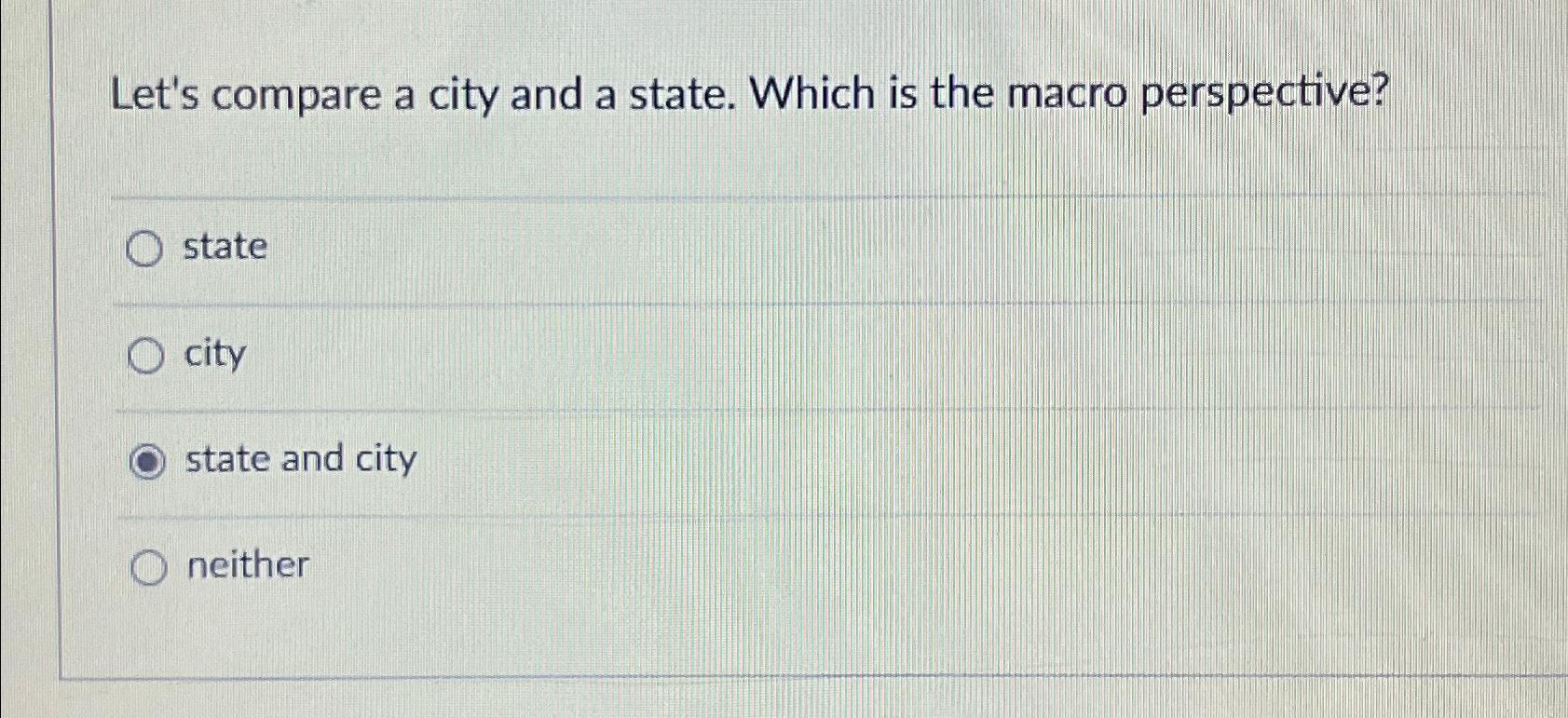  Let's compare a city and a state. Which is the macro