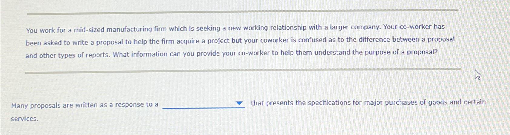  You work for a mid-sized manufacturing firm which is seeking a