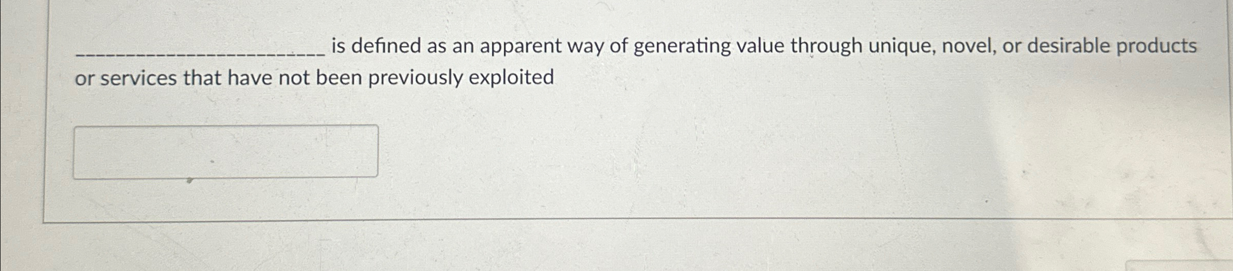  is defined as an apparent way of generating value through unique,
