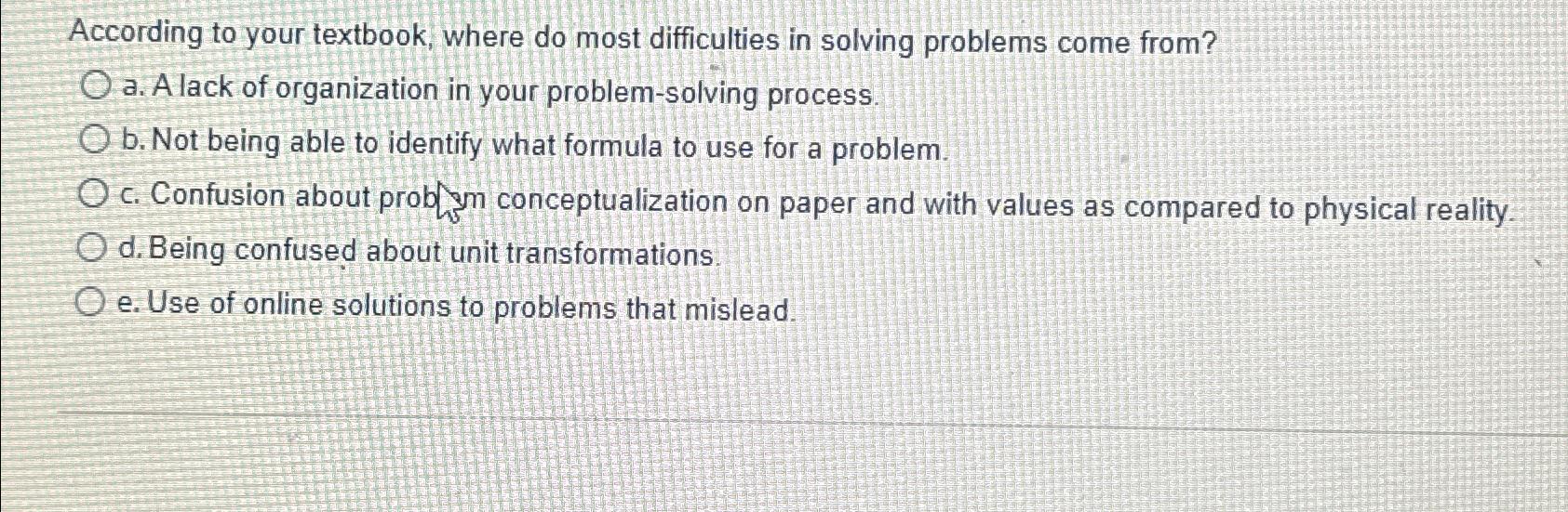  According to your textbook, where do most difficulties in solving problems