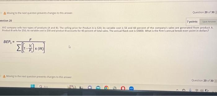  A) Moving to the next question prevents changes to this answer
