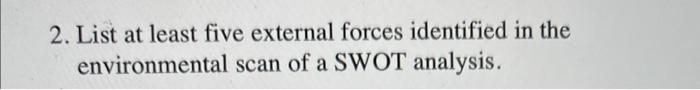  2. List at least five external forces identified in the environmental