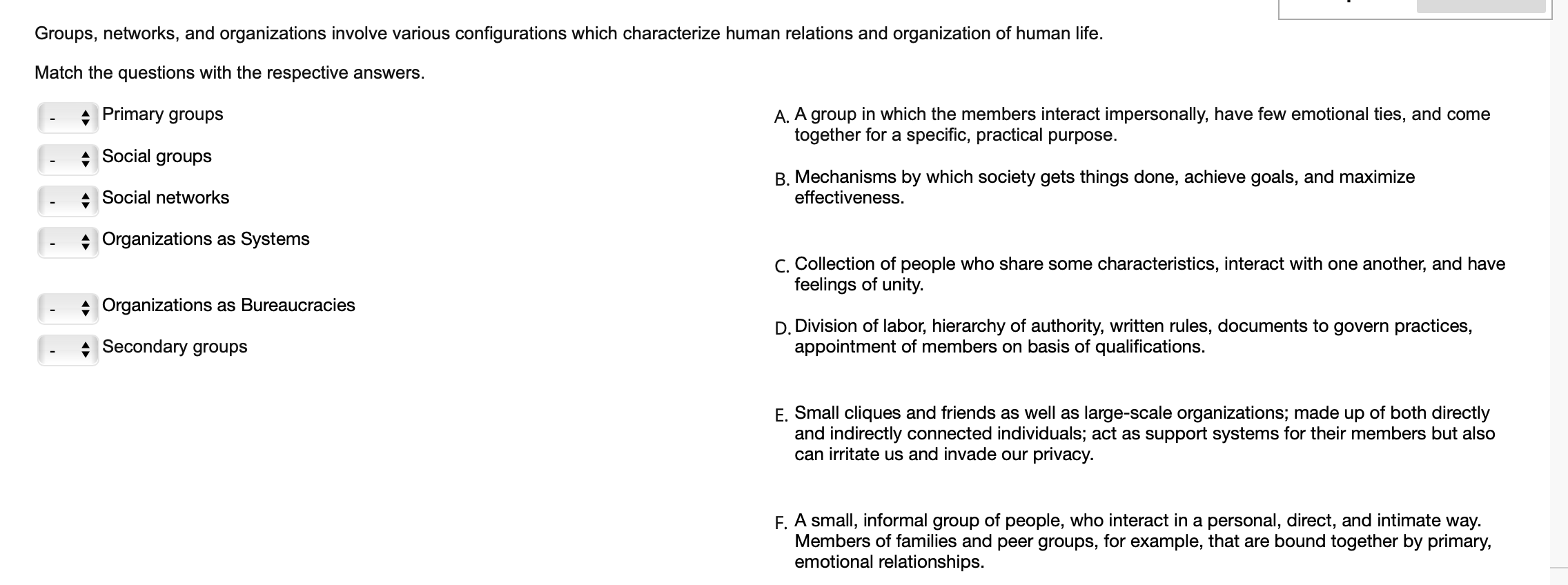 Groups, networks, and organizations involve various configurations which characterize human relations