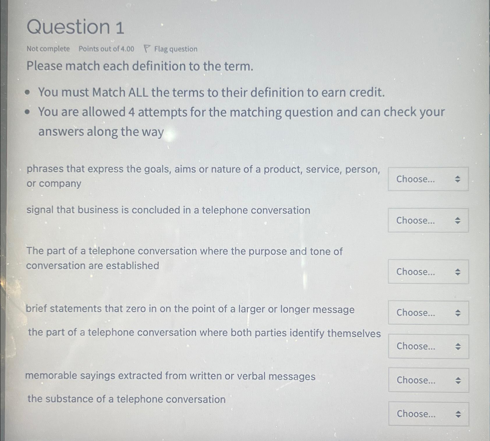  Question 1 Notcomplete Points out of 4.00, Flag question Please match