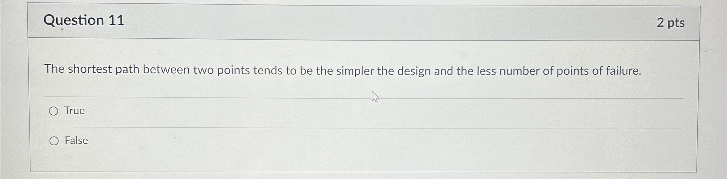  Question 11 2 pts The shortest path between two points tends