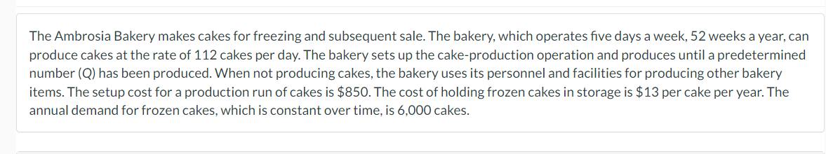  1. Optimal production run quantity (Q) 2. Total annual inventory costs