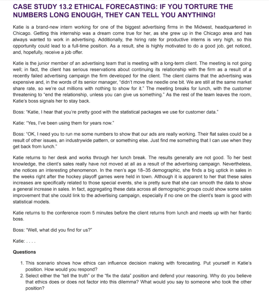  CASE STUDY 13.2 ETHICAL FORECASTING: IF YOU TORTURE THE NUMBERS LONG