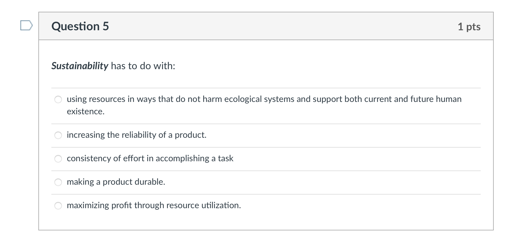  Sustainability has to do with: using resources in ways that do