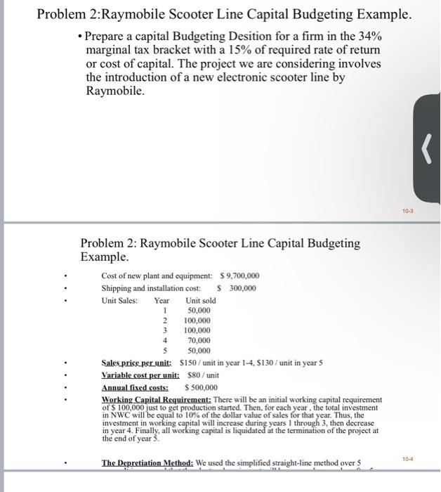  Problem 2:Raymobile Scooter Line Capital Budgeting Example. Prepare a capital Budgeting