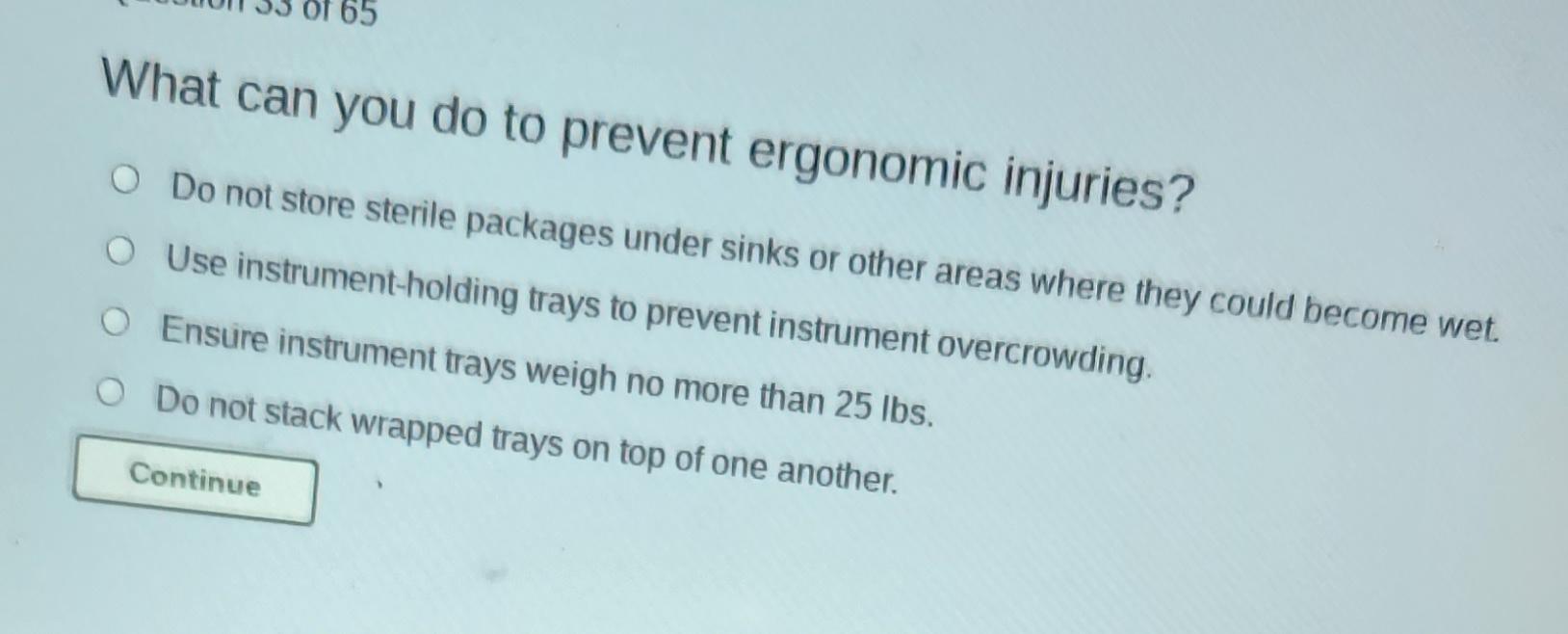  What can you do to prevent ergonomic injuries? Do not store