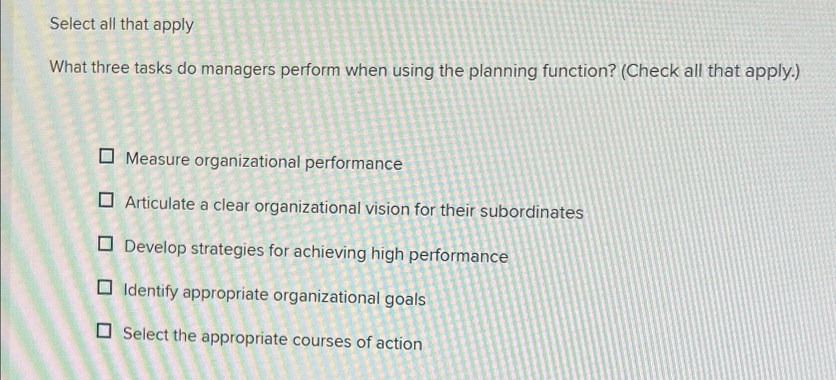  Select all that apply What three tasks do managers perform when