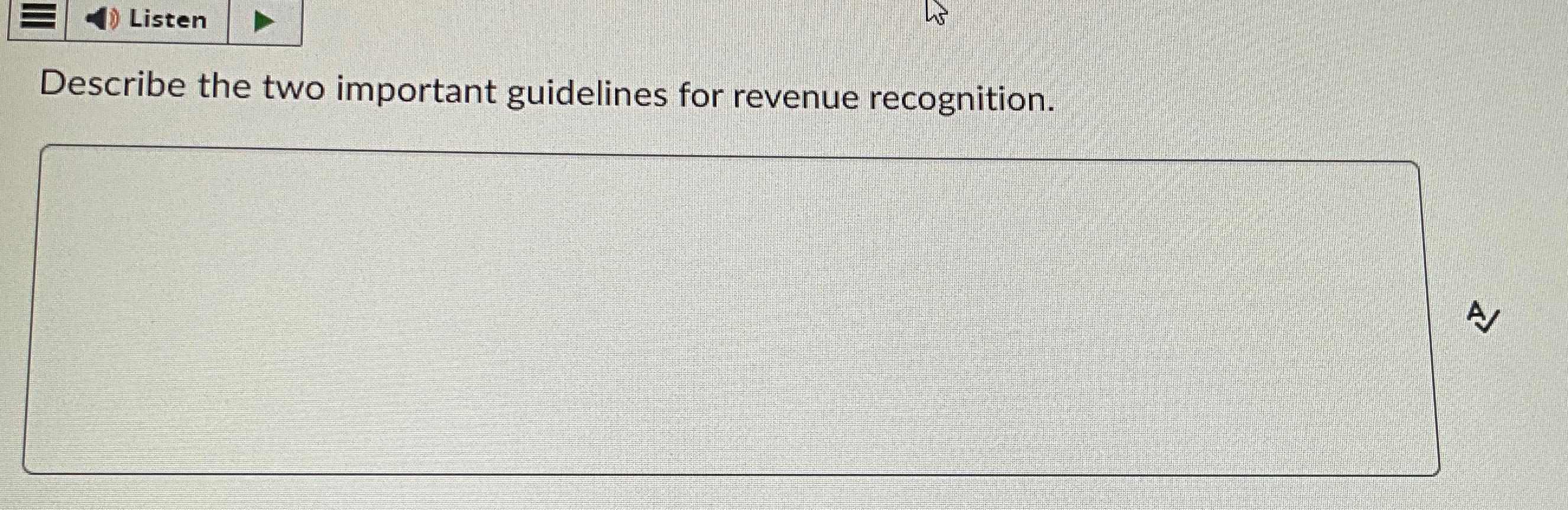  Describe the two important guidelines for revenue recognition. 