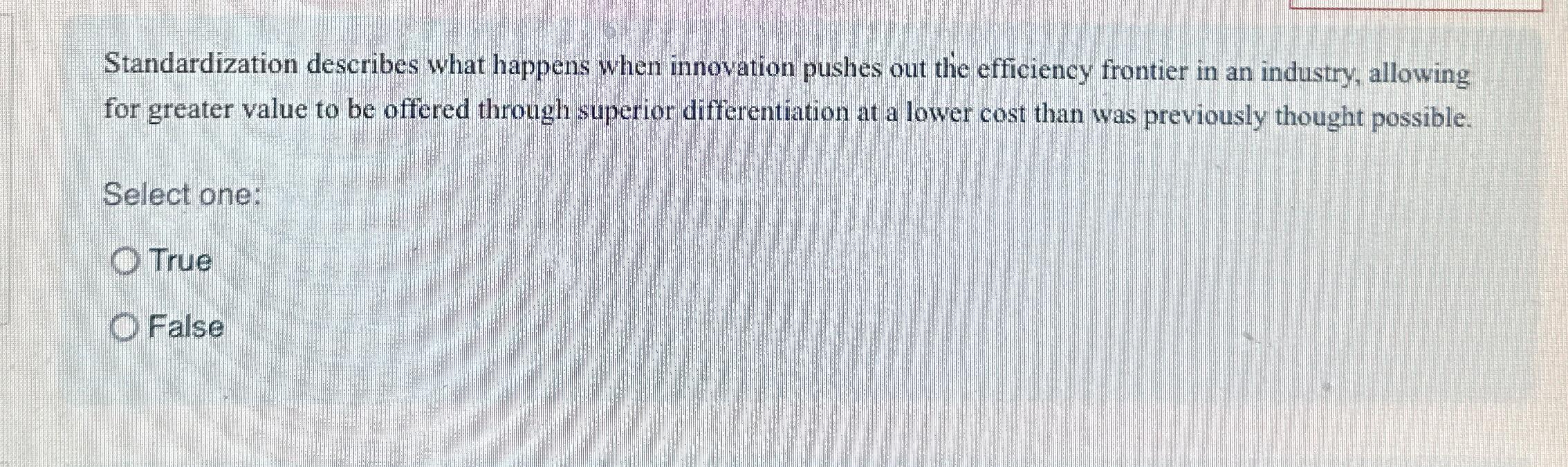  Standardization describes what happens when innovation pushes out the efficiency frontier