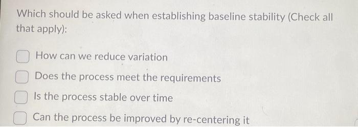 lower control limit lines. Which of the following are reasons that the