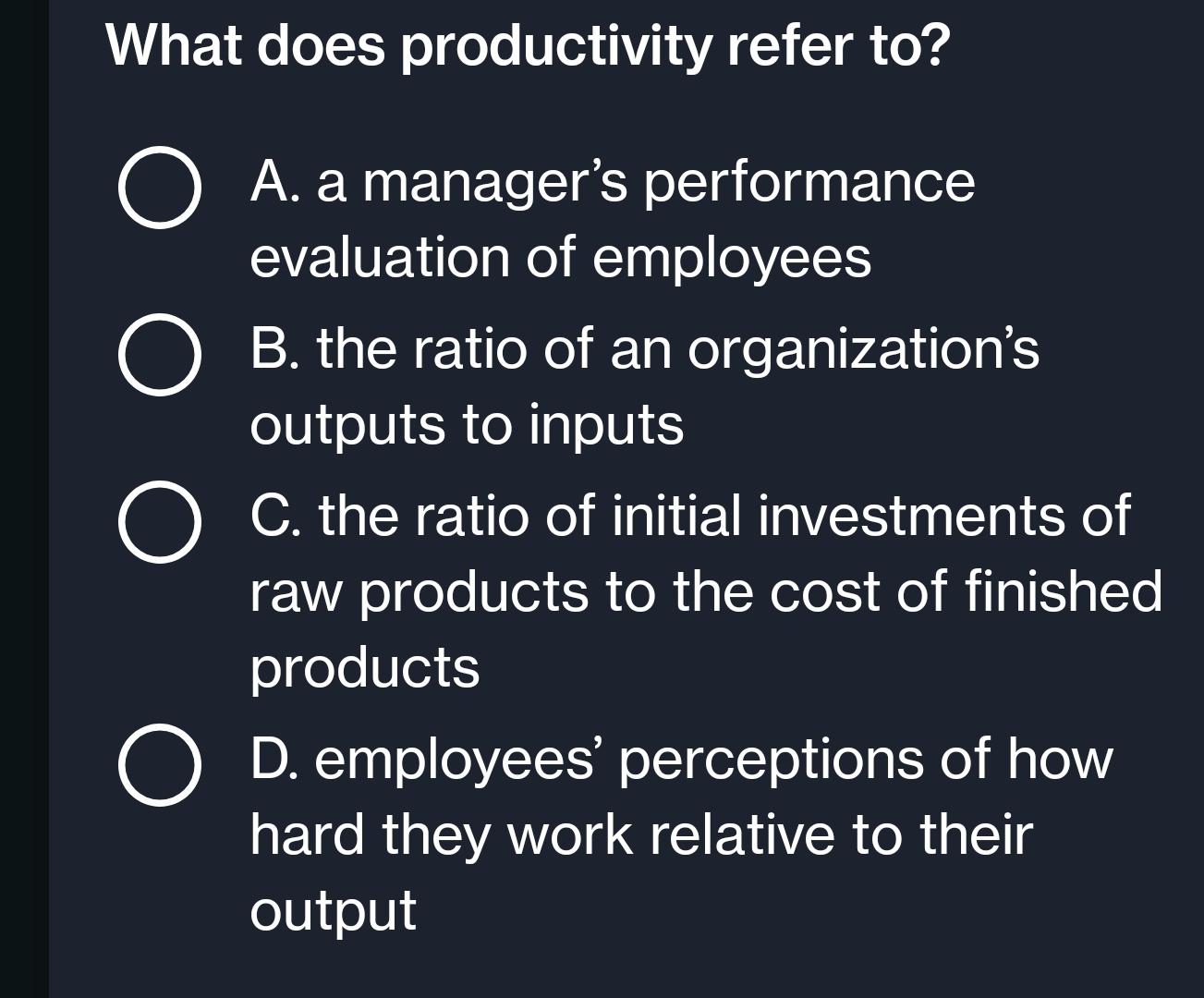  What does productivity refer to? A. a manager's performance evaluation of