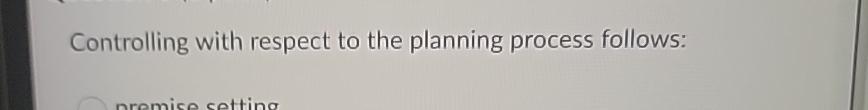  Controlling with respect to the planning process follows: 