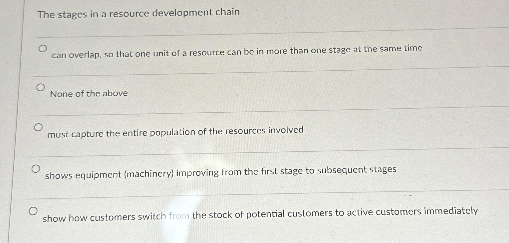  The stages in a resource development chain can overlap, so that
