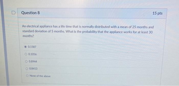  An electrical appliance has a life time that is normally distributed