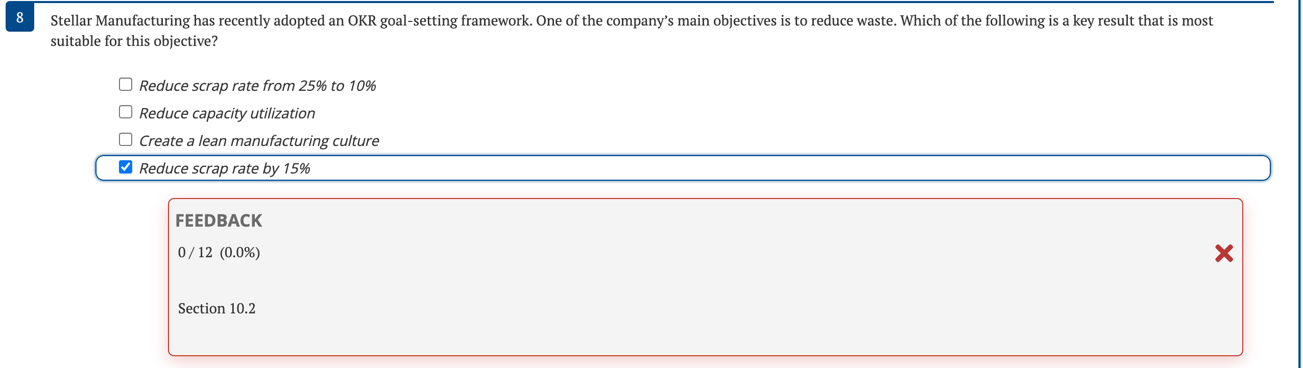HIGHLIGHTED CHOICE IS INCORRECT Reduce scrap rate from 25% to 10% Reduce