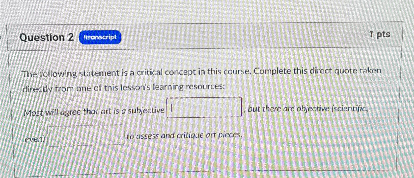  Question 2 1 pts The following statement is a critical concept