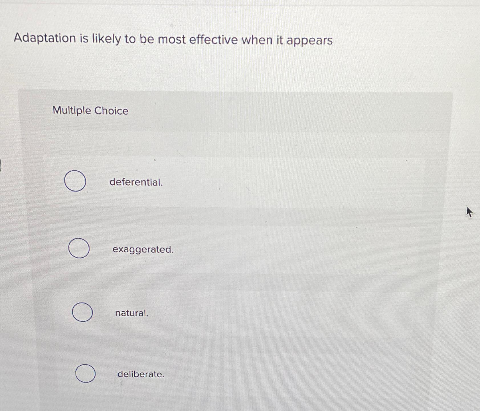  Adaptation is likely to be most effective when it appears Multiple