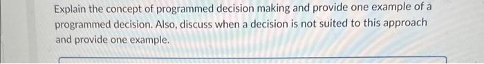  Explain the concept of programmed decision making and provide one example