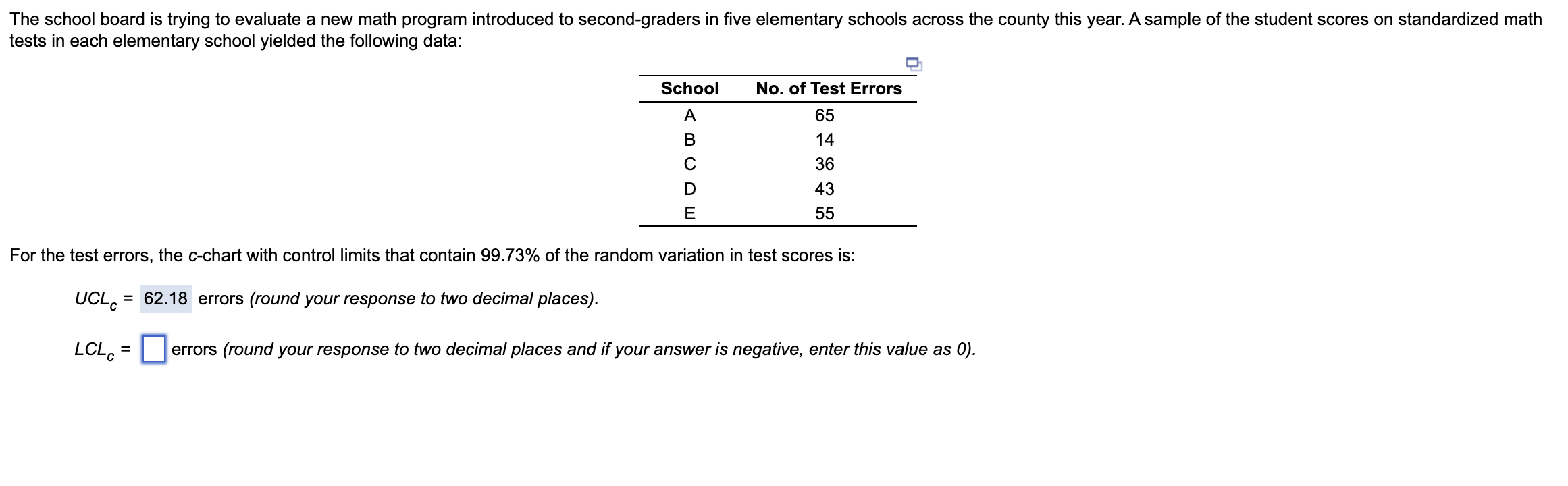  tests in each elementary school yielded the following data: \table[[School,No. of