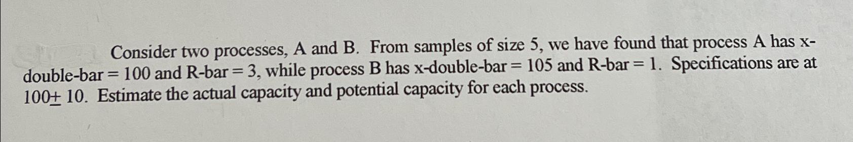  Consider two processes, A and B. From samples of size 5,