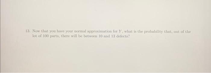  13. Now that you have your normal approximation for Y, what