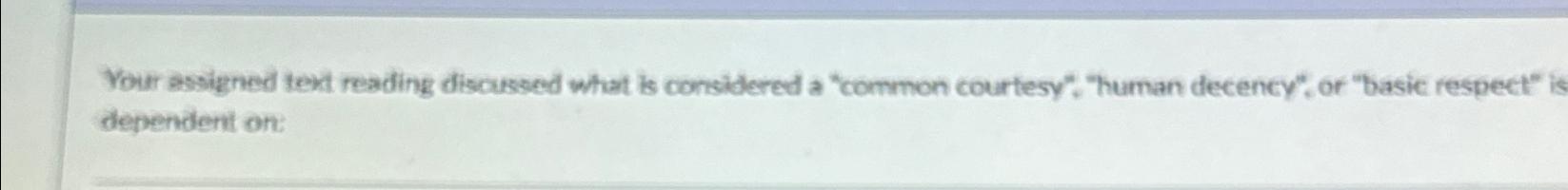  Your assigned text reading discussed what is considered a "common courtesy".