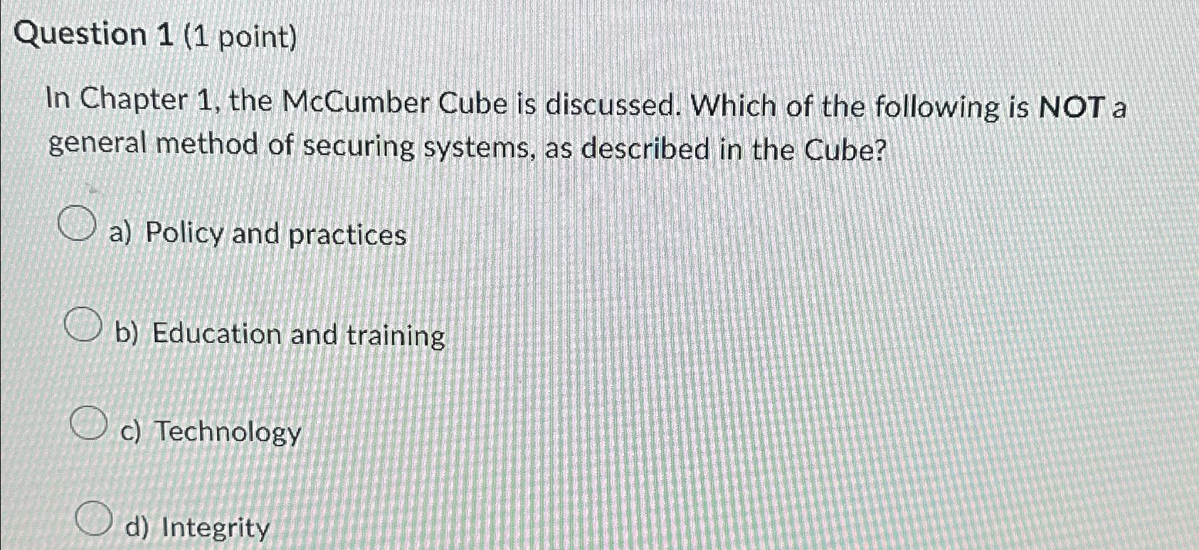  Question 1(1 point) In Chapter 1, the McCumber Cube is discussed.