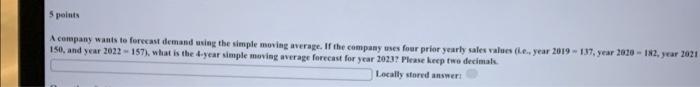  A cerepany wants te forccast demand using the simple moving average.