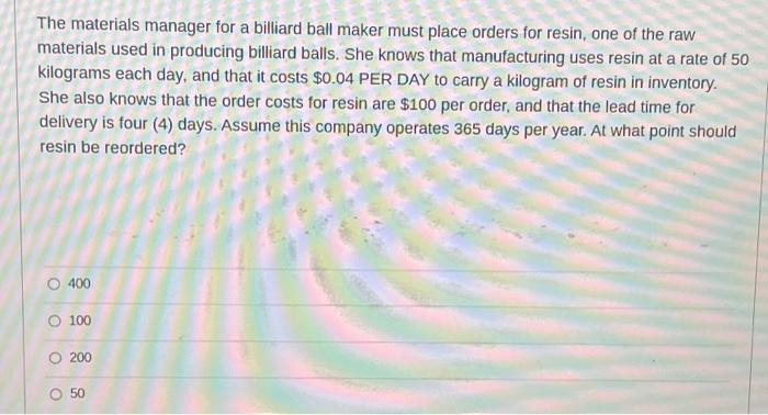  The materials manager for a billiard ball maker must place orders