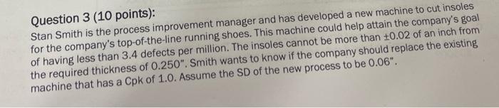  Question 3 (10 points): Stan Smith is the process improvement manager