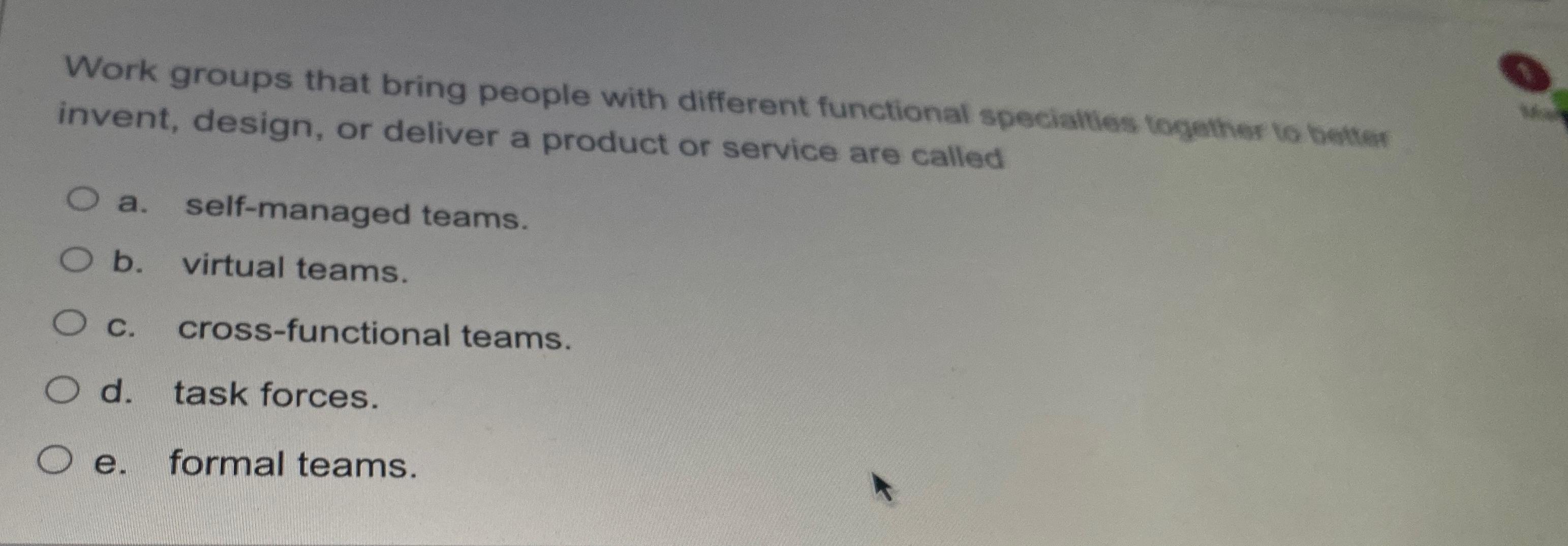  Work groups that bring people with different functional specialties together to