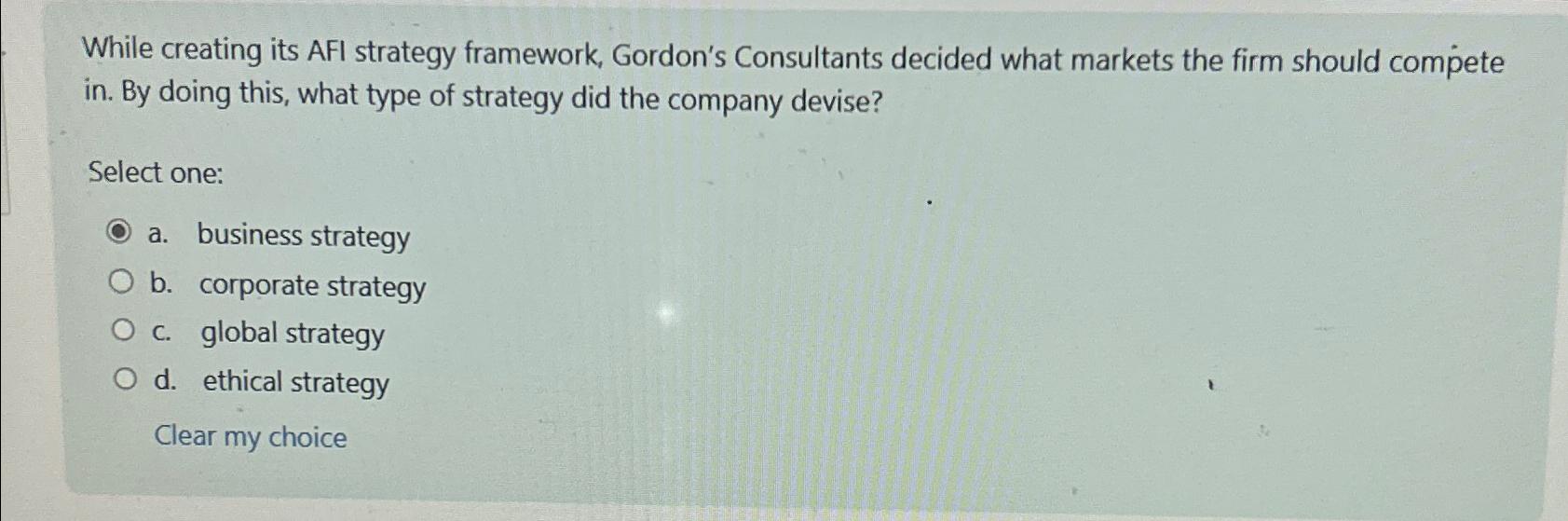  While creating its AFI strategy framework, Gordon's Consultants decided what markets