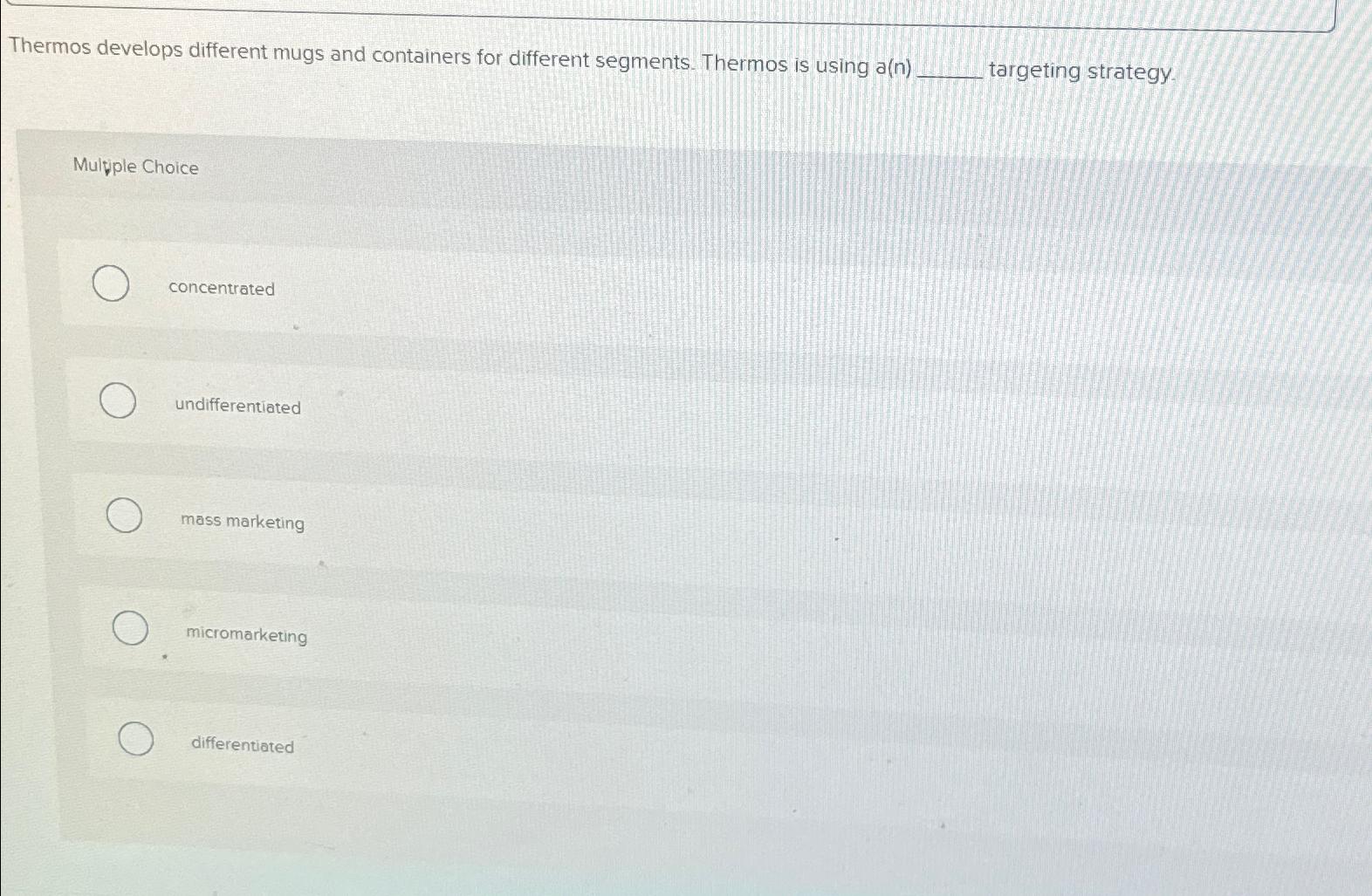  Thermos develops different mugs and containers for different segments. Thermos is