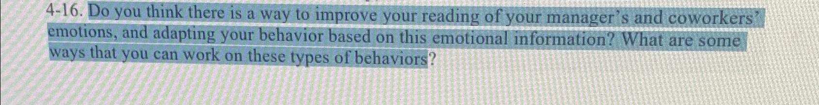  4-16. Do you think there is a way to improve your