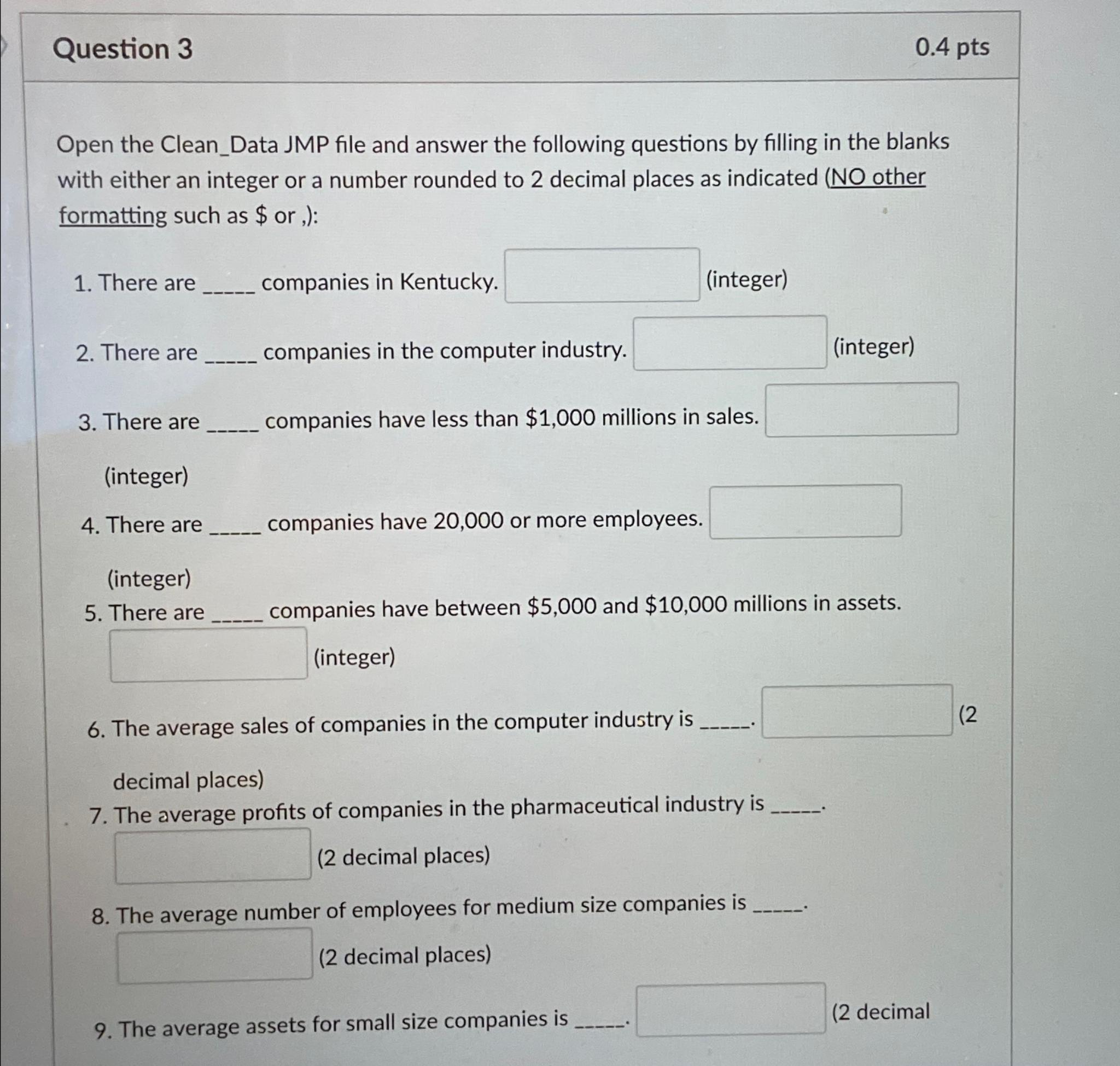  Question 3 0.4pts Open the Clean_Data JMP file and answer the