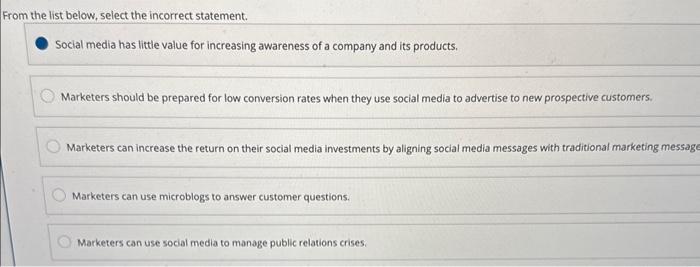  From the list below, select the incorrect statement. Social media has