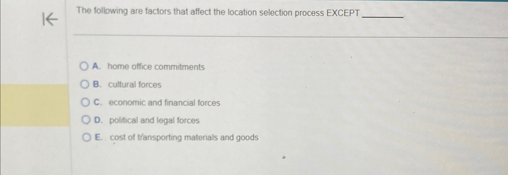  The following are factors that affect the location selection process EXCEPT