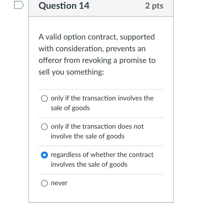  A valid option contract, supported with consideration, prevents an offeror from