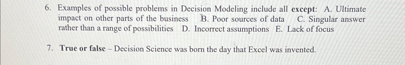  Examples of possible problems in Decision Modeling include all except: A.