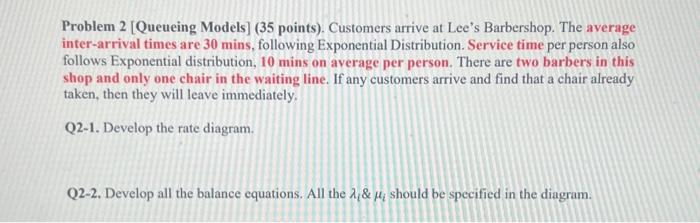  Problem 2 [Queueing Models] (35 points). Customers arrive at Lee's Barbershop.