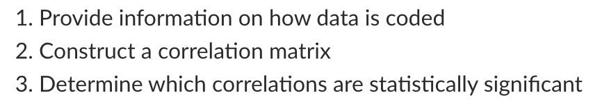  1. Provide information on how data is coded 2. Construct a