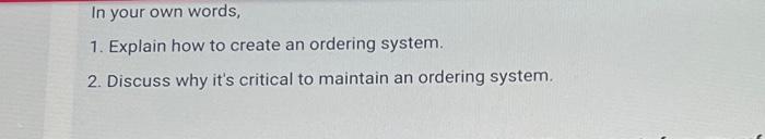  1. Explain how to create an ordering system. 2. Discuss why