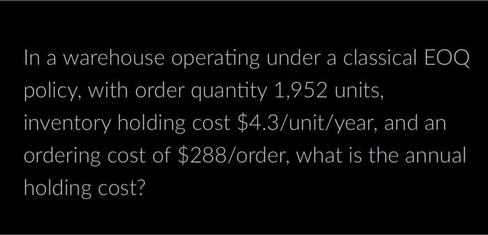 supply chain In a warehouse operating under a classical EOQ policy, with