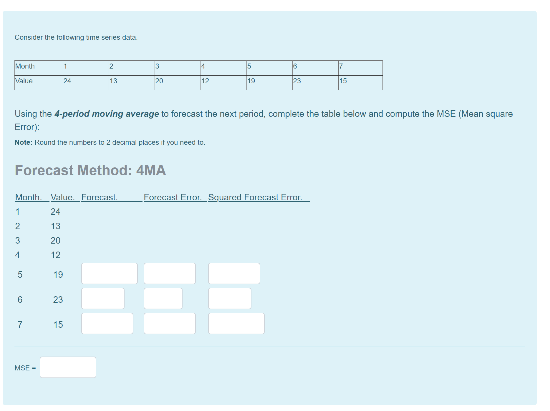  Consider the following time series data. Using the 4-period moving average