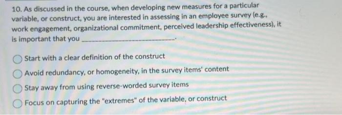  10. As discussed in the course, when developing new measures for